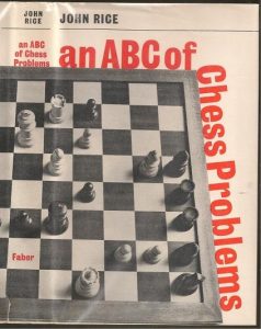 An ABC of Chess Problems, John Rice, Faber & Faber, London, 1970, SBN 571 08672 1
