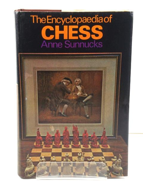 The Encyclopedia of Chess by Anne Sunnucks