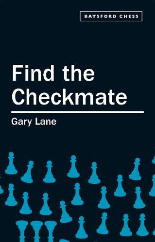 Lane, Gary (2003). Find the Checkmate. Batsford. ISBN 0-8050-2940-0.