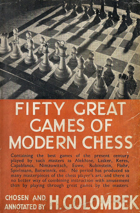 Fifty Great Games of Modern Chess, Harry Golombek, 