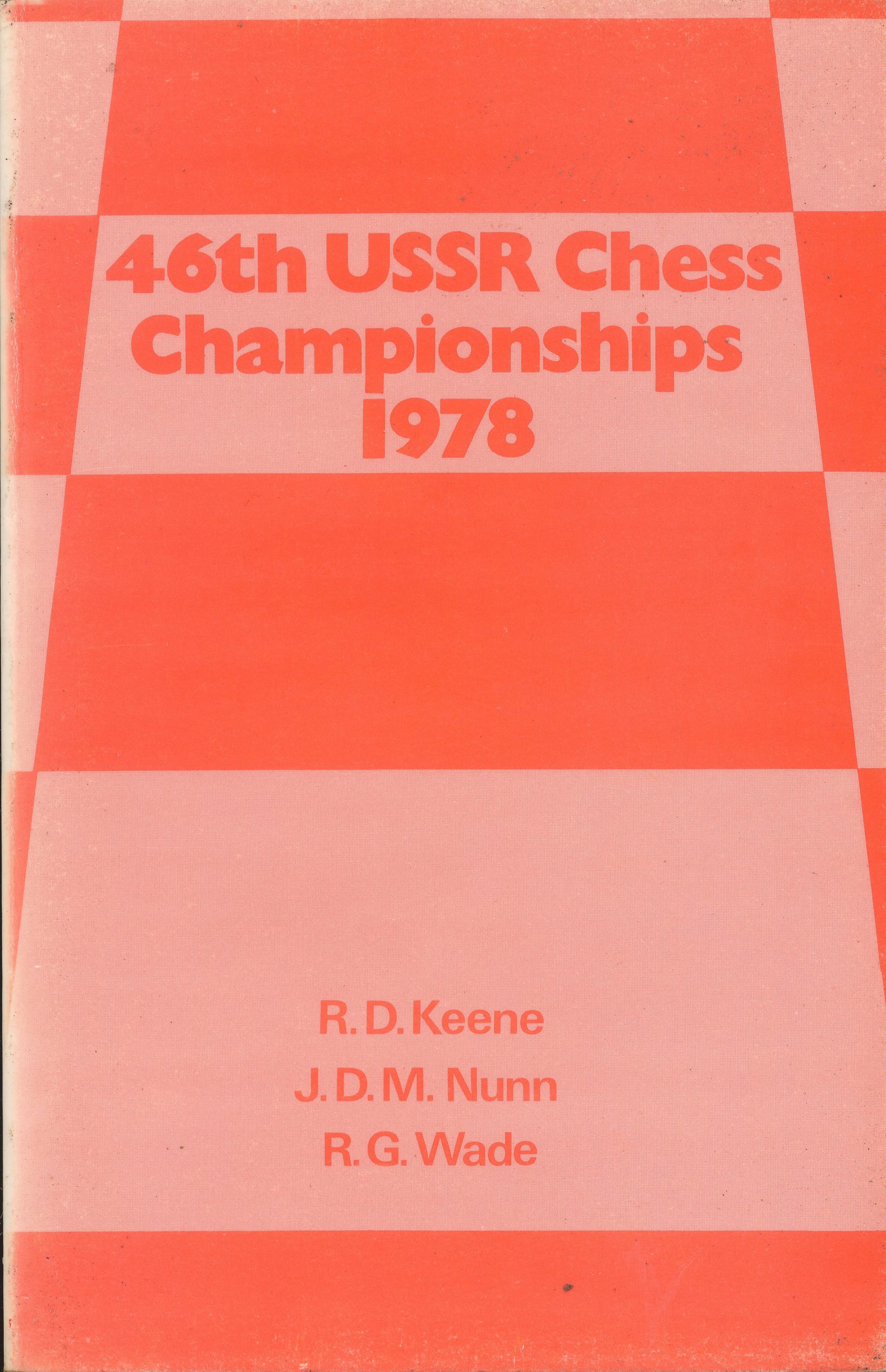 46th USSR Chess Championships 1978, RD Keene, JDM Nunn, RG Wade, Master Chess Publications, 1978, ISBN 0 906634 00 8