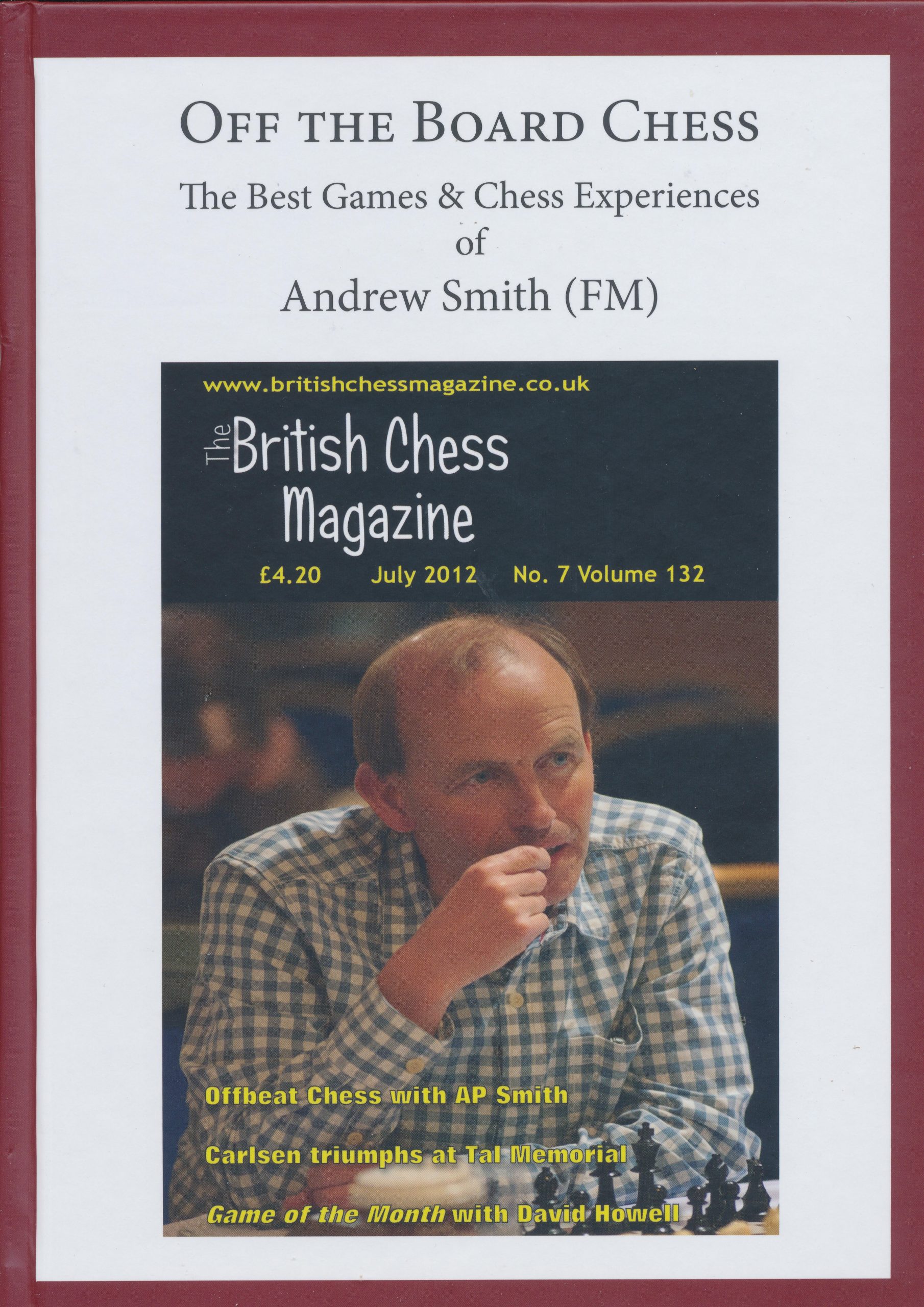 Off the Board Chess, The Best Games and Chess Experiences of Andrew Smith (FM), FM Andrew Smith, Self published, 2021, ISBN 978-1-5272-8572-9