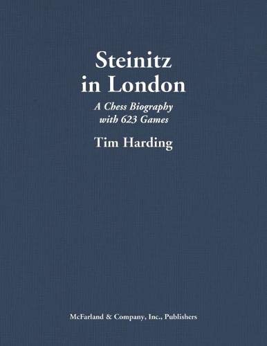 Steinitz in London: A Chess Biography with 623 Games