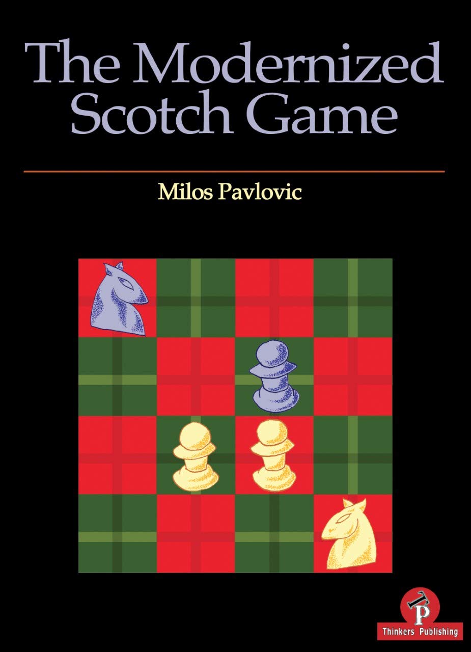 The Modernized Scotch Game : A Complete Repertoire for White and Black, Thinkers Publishing, December 2019,  Milos Pavlovic