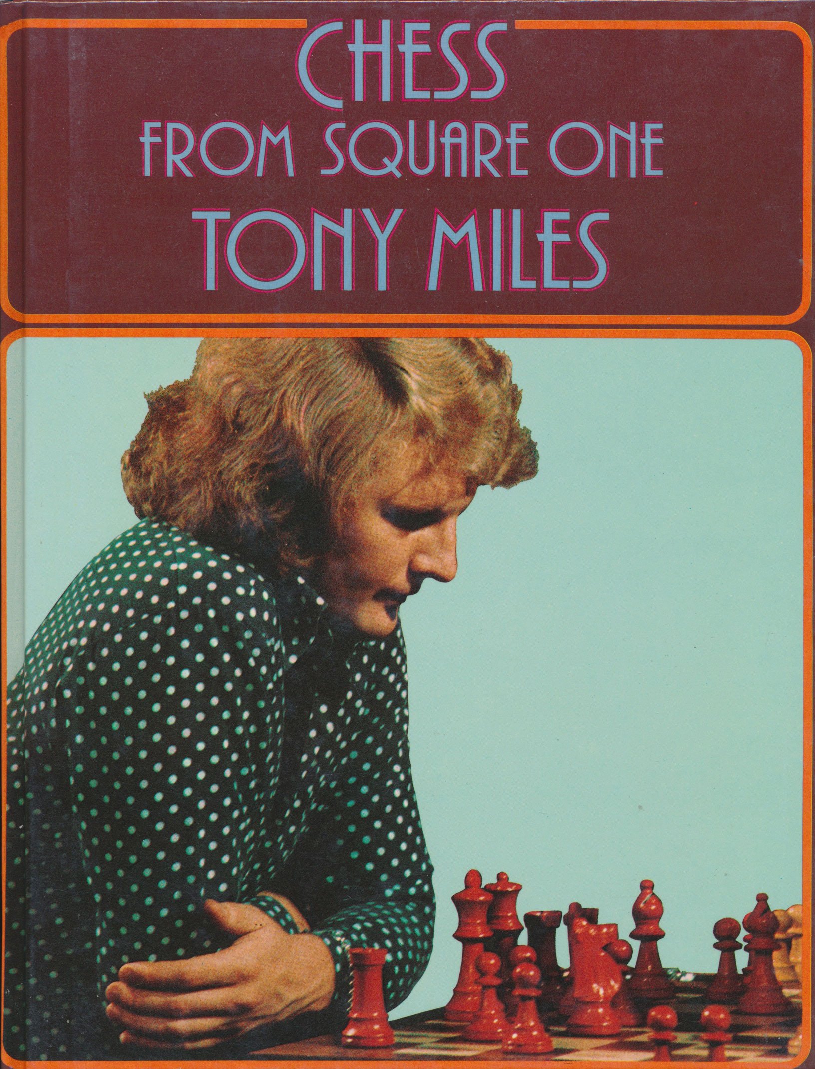 Chess from Square One, AJ Miles, Harper Collins, November 1979, ISBN 0713511168 