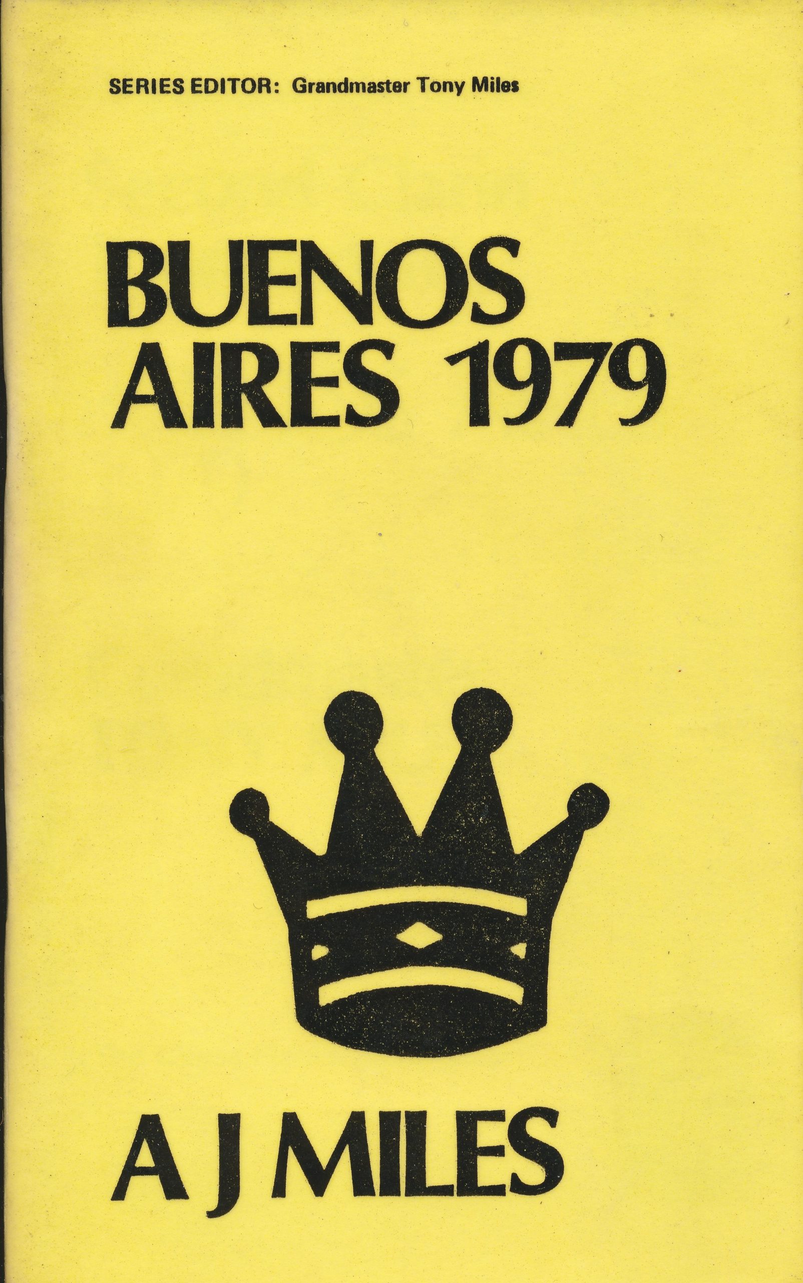 Buenos Aires 1979. AJ Miles, The Chess Player, ISBN 0 906042 31 3