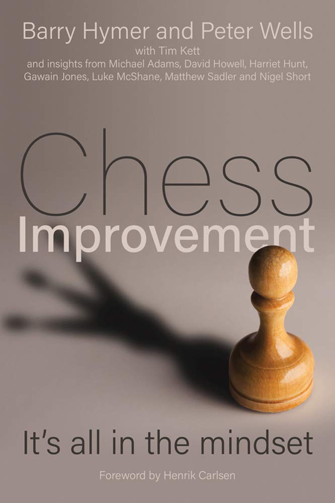 Chess Improvement: It's all in the mindset, Barry Hymer and Peter Wells, Crown House Publishing, 2020