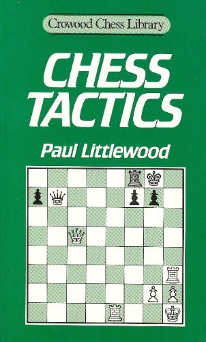 Chess Tactics, Paul Littlewood, Crowood Chess Library, 1991