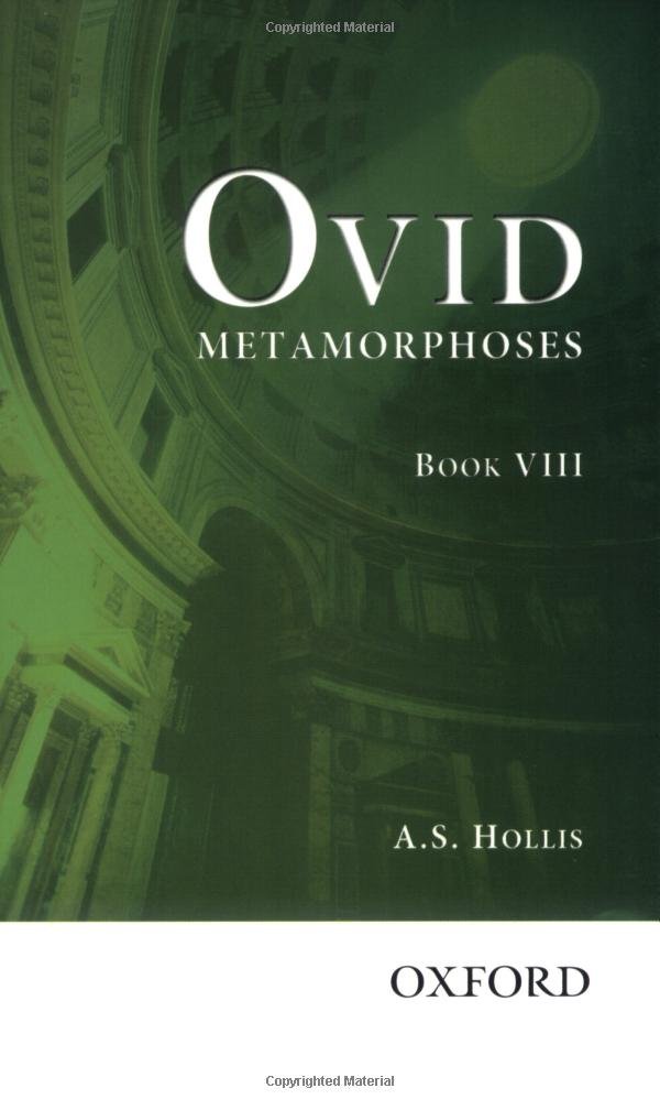 Ovid Metamorphoses VIII (Schools Edition): Bk. 8, AS Hollis. Oxford University Press, 2008
