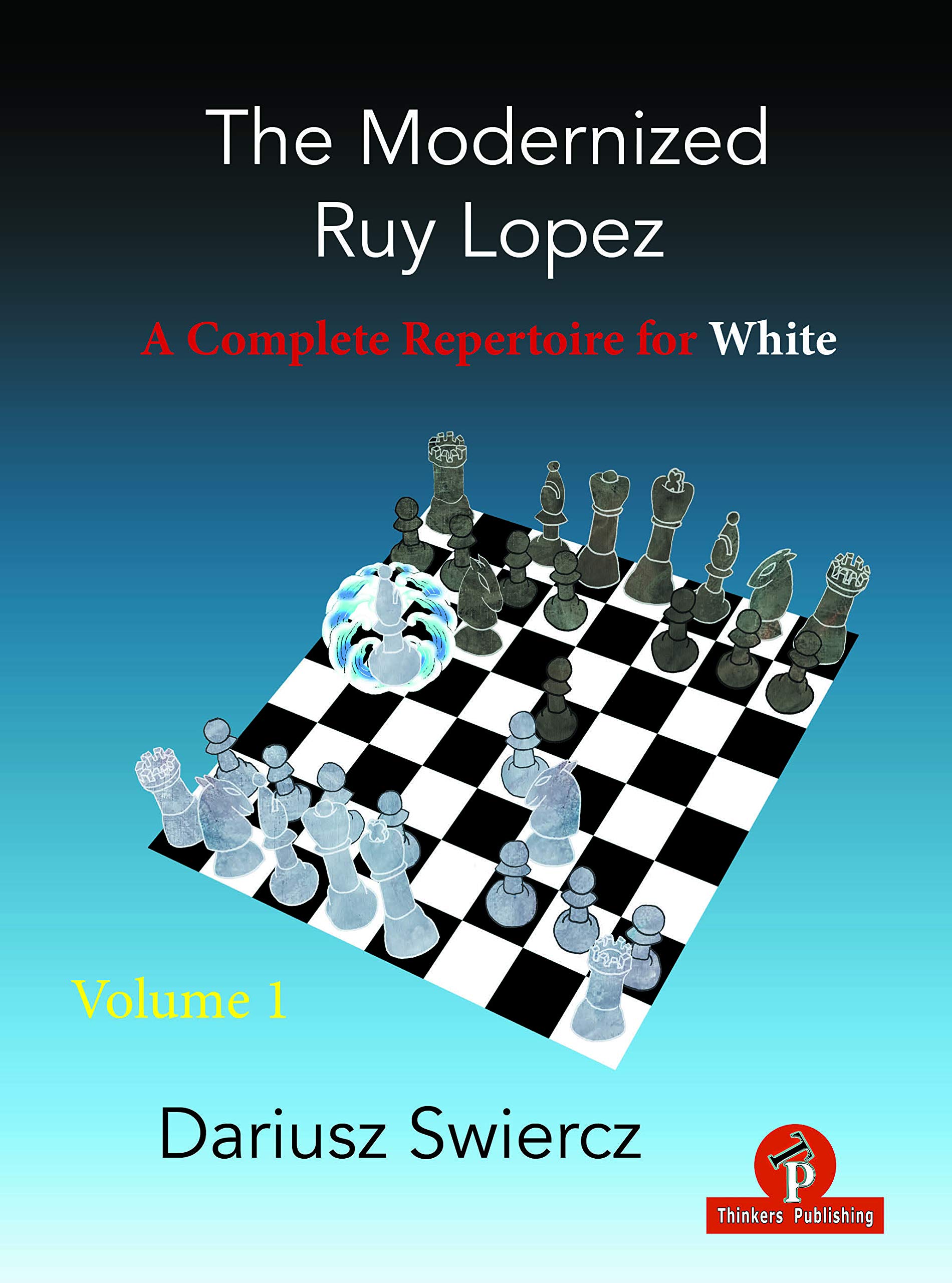 The Modernized Ruy Lopez – Volume 1 – A Complete Repertoire for White, Dariusz Swiercz, Thinkers Publishing, ISBN 9789464201031