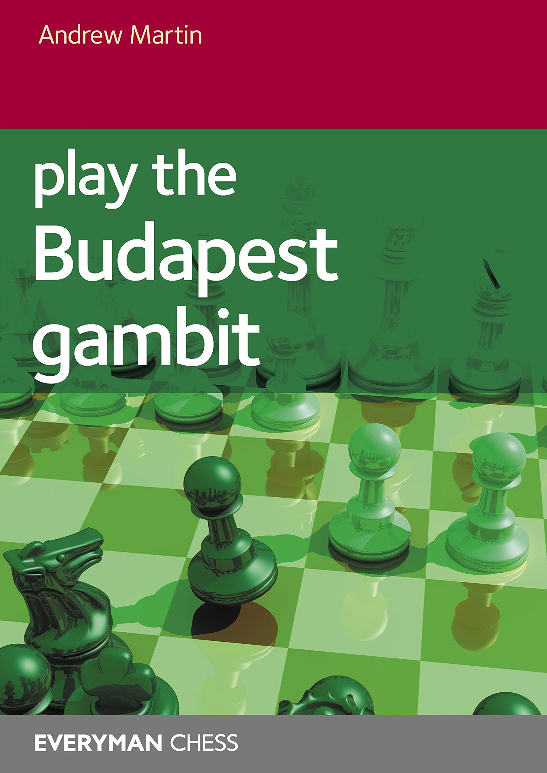 Play the Budapest Gambit, Andrew Martin, Everyman Chess, May 2021, ISBN-13 : 978-1781945889