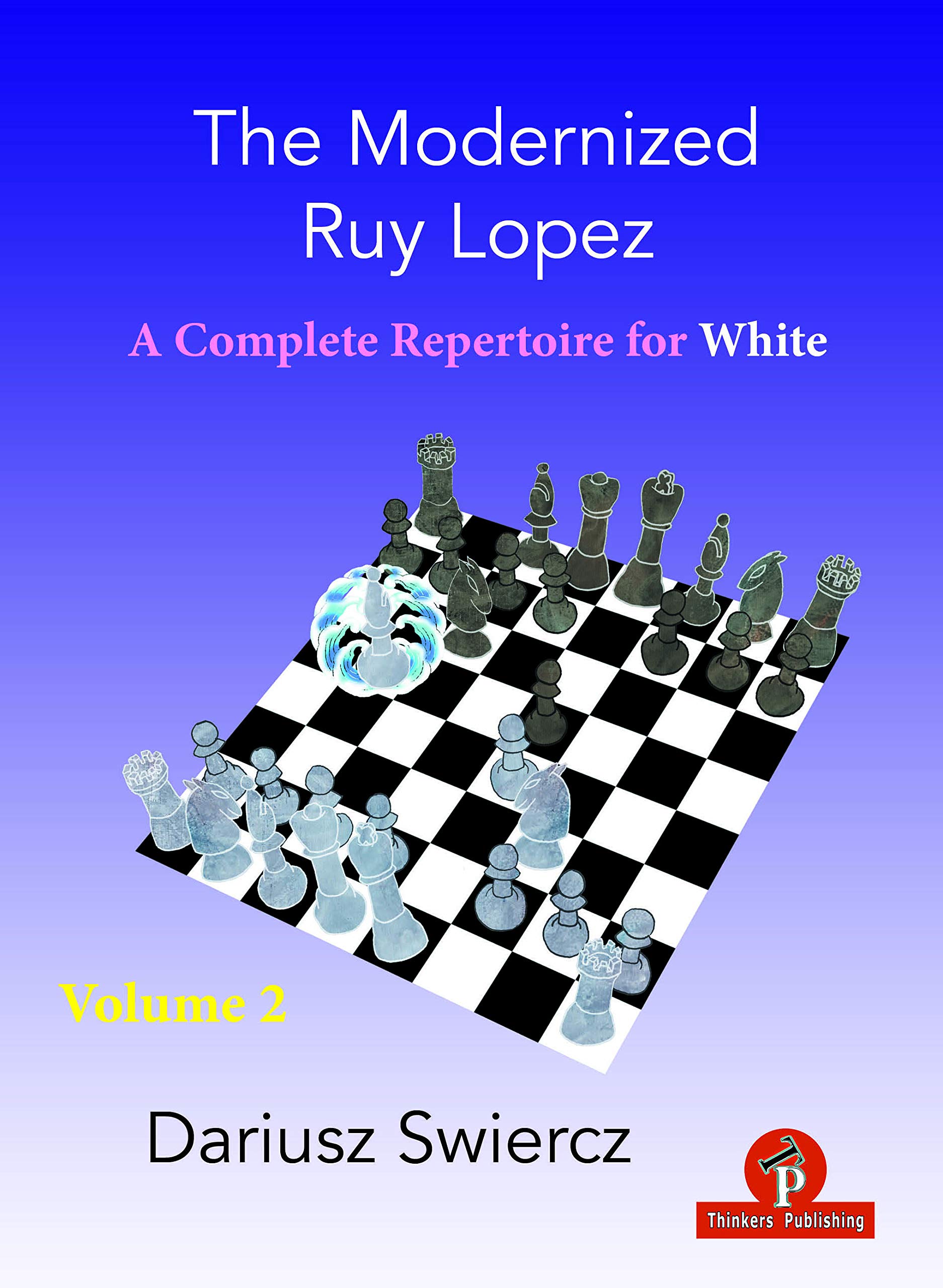 The Modernized Ruy Lopez – Volume 2 – A Complete Repertoire for White, Dariusz Swiercz, Thinkers Publishing, ISBN 978-9464201086