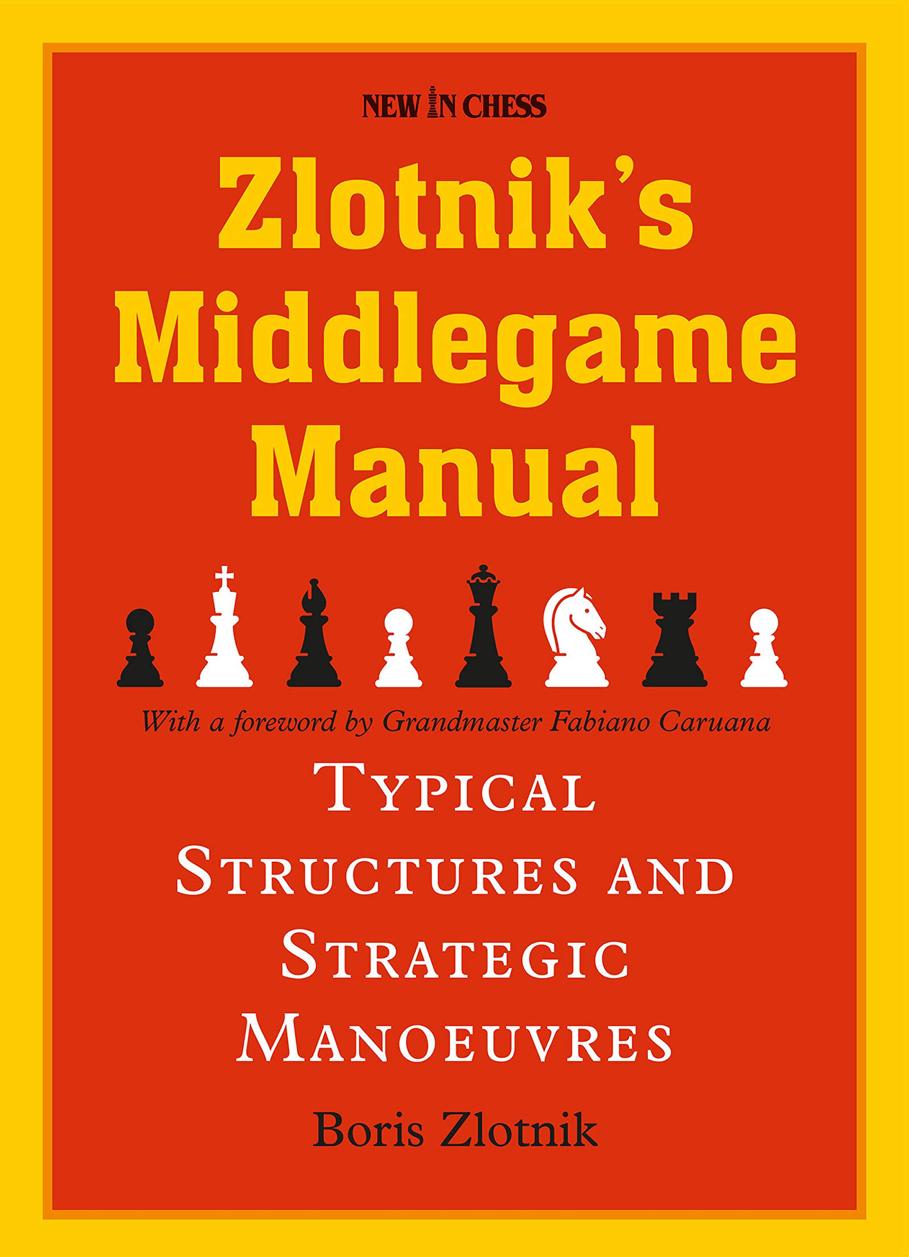 Zlotnik's Middlegame Manual - Typical Structures And Strategic Manoeuvres, Boris Zlotnik, New in Chess, 7th December 2020, 7th December 2020, ISBN-13 ‏ : ‎ 978-9056919269