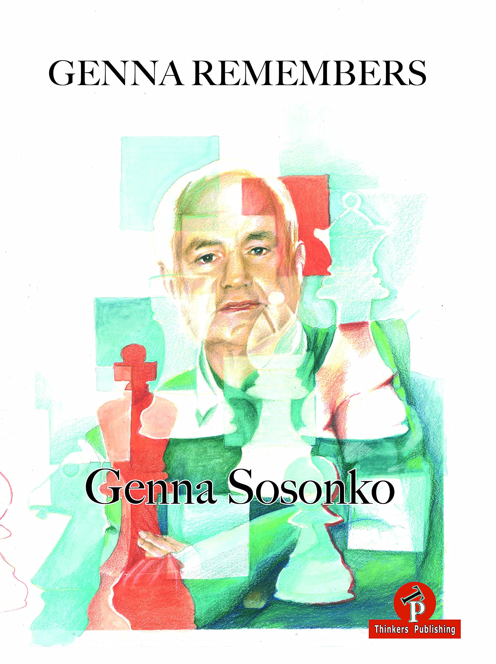 Genna Remembers, Genna Sosonko, Thinkers Publishing, 5th July 2021, ISBN-13 ‏ : ‎ 978-9464201192