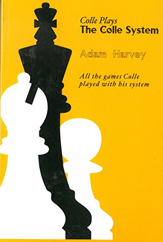 Colle Plays The Colle System, Adam Harvey, Chess Enterprises, 2002, ISBN 0-945470-88-6