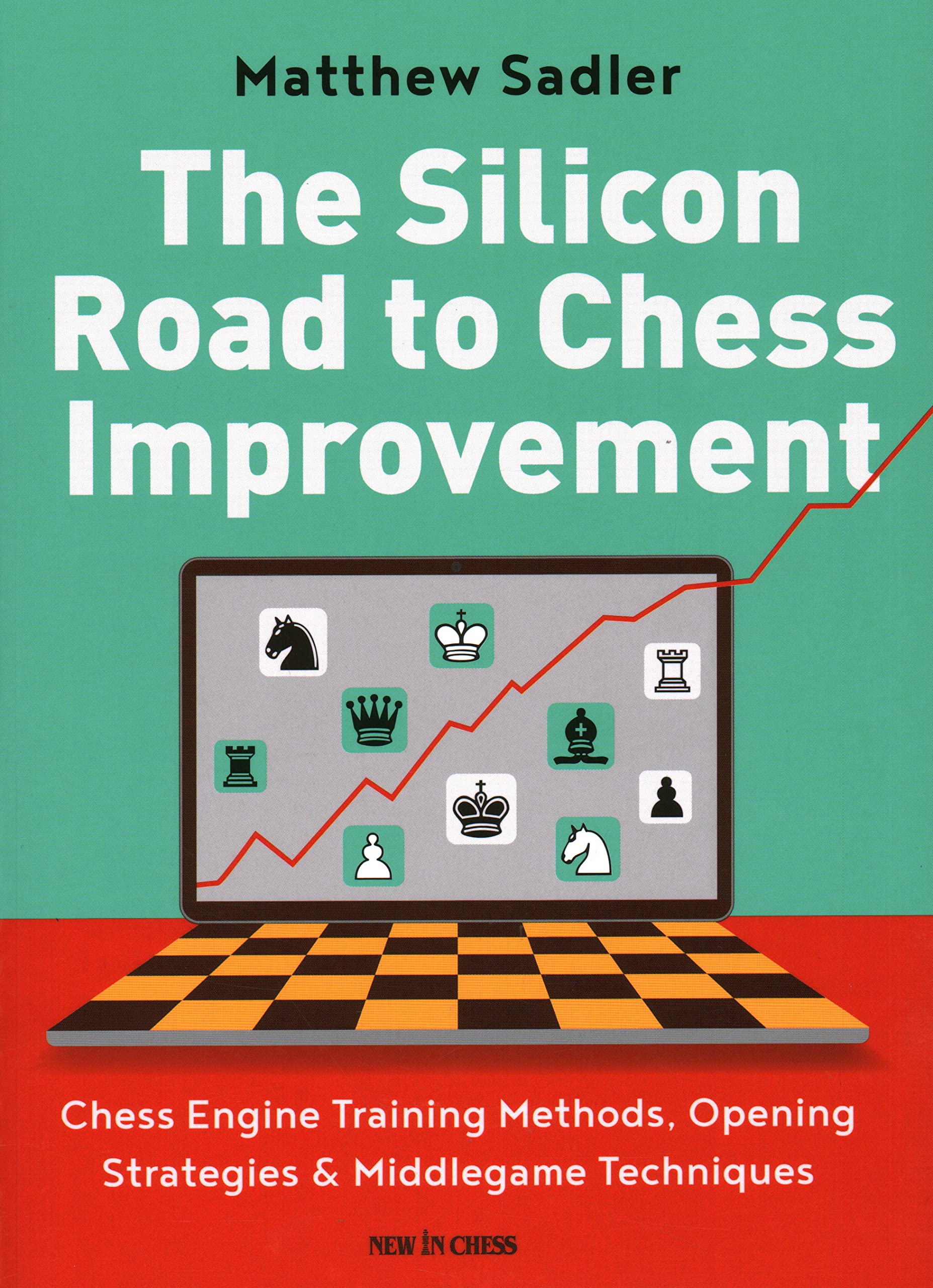 The Silicon Road To Chess Improvement: Chess Engine Training Methods, Opening Strategies & Middlegame Techniques, Matthew Sadler, New in Chess, 31st December 2021, ISBN-13 ‏ : ‎ 978-9056919832