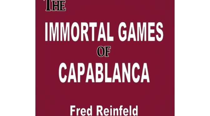 The Immortal Games of Capablanca - British Chess News