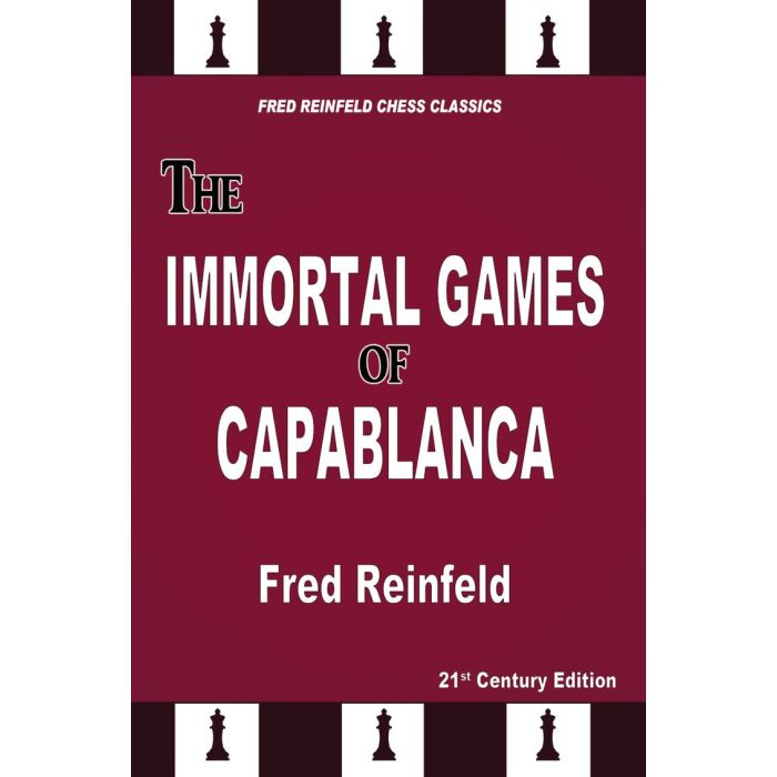 The Immortal Games of Capablanca Reinfeld, Fred Reinfeld, Russell Enterprises, Hanon Russell, September 12, 2022, ISBN: 9781949859461