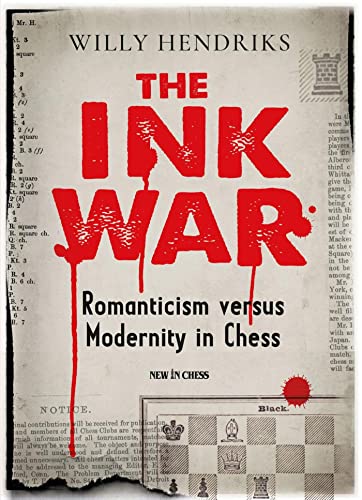 The Ink War: Romanticism versus Modernity in Chess, Willy Hendriks, New in Chess (30 Nov 2022), ISBN-10 ‏ : ‎ 9493257649