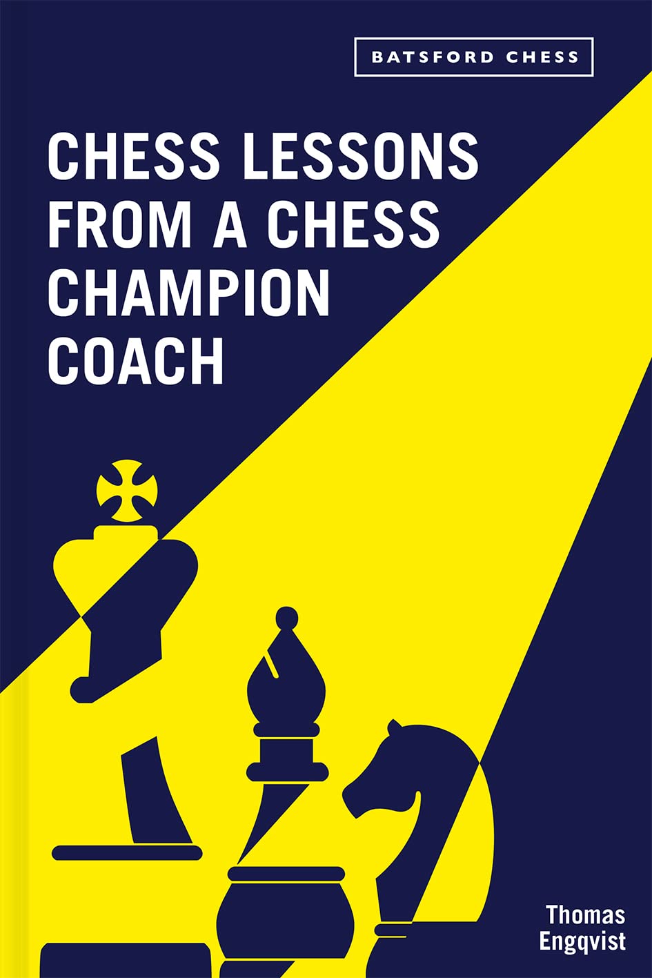 Chess Lessons from a Champion Coach, Thomas Engqvist, Batsford, 13th April 2023, ISBN-13 ‏ : ‎ 978-1849948043