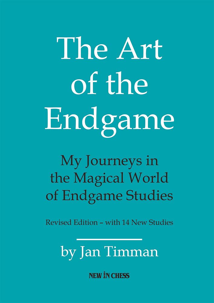 The Art of the Endgame: My Journeys in the Magical World of Endgame Studies, Jan Timman, New in Chess, ISBN-13: 978-9083328416