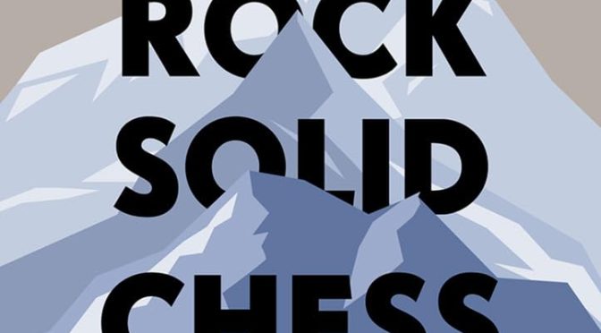 Rock Solid Chess, Sergei Tiviakov, New In Chess; 1st edition (31 Jan. 2023), ISBN-13 ‏ : ‎ 978-9493257856