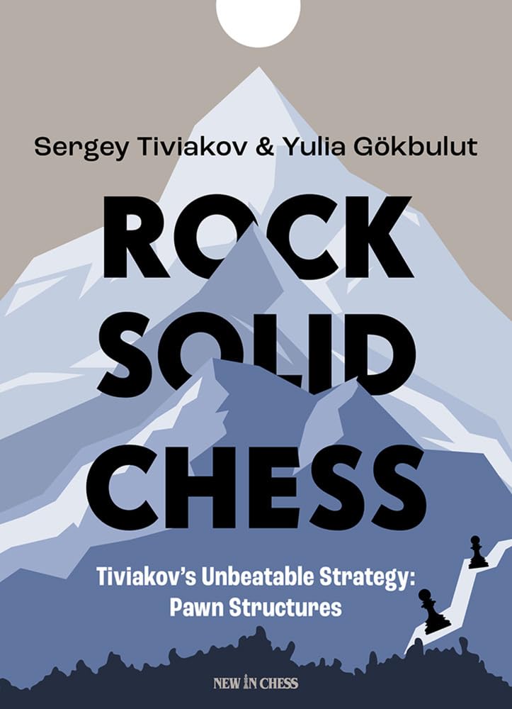 Rock Solid Chess, Sergei Tiviakov, New In Chess; 1st edition (31 Jan. 2023), ISBN-13 ‏ : ‎ 978-9493257856