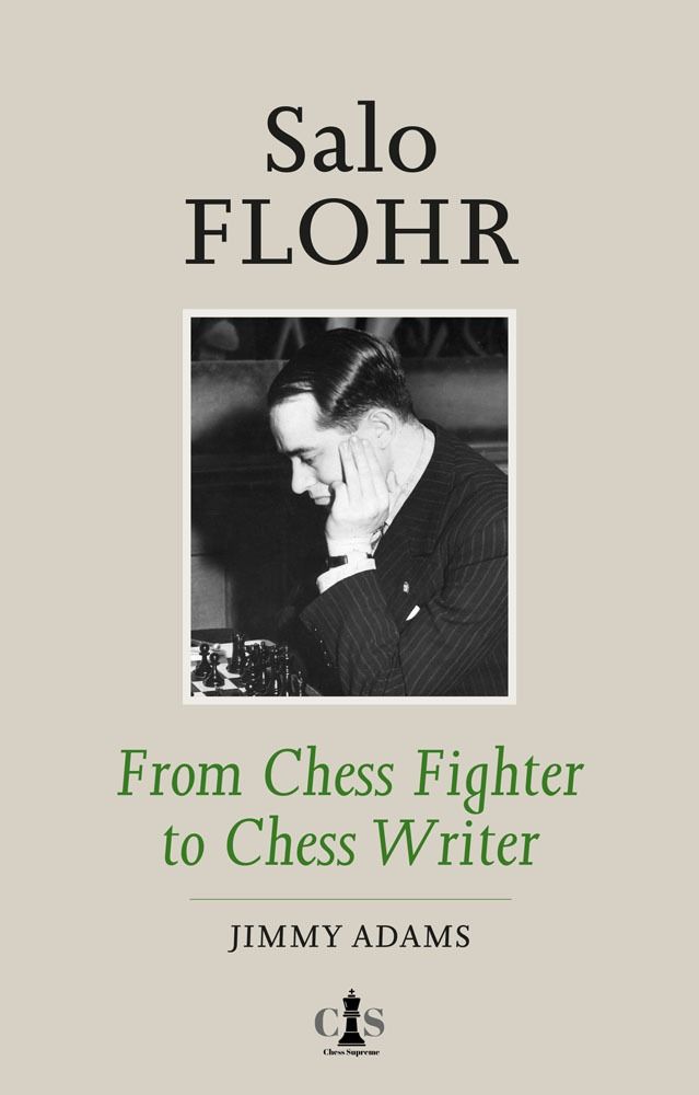 Salo Flohr: From Chess Fighter to Chess Writer, Jimmy Adams, New in Chess, 2026