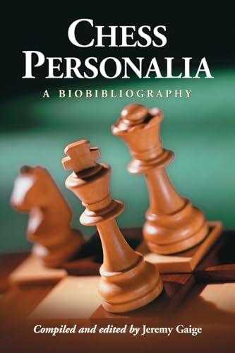 Chess Personalia, Jeremy Gaige, McFarland and Company, Inc., 2005