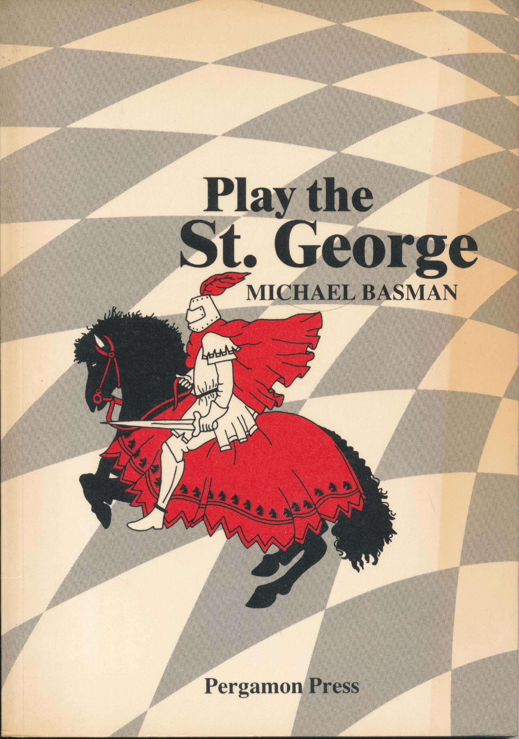 Play the St. George, Michael Basman, Pergamon Press, 1983, ISBN 0-08-029717-X