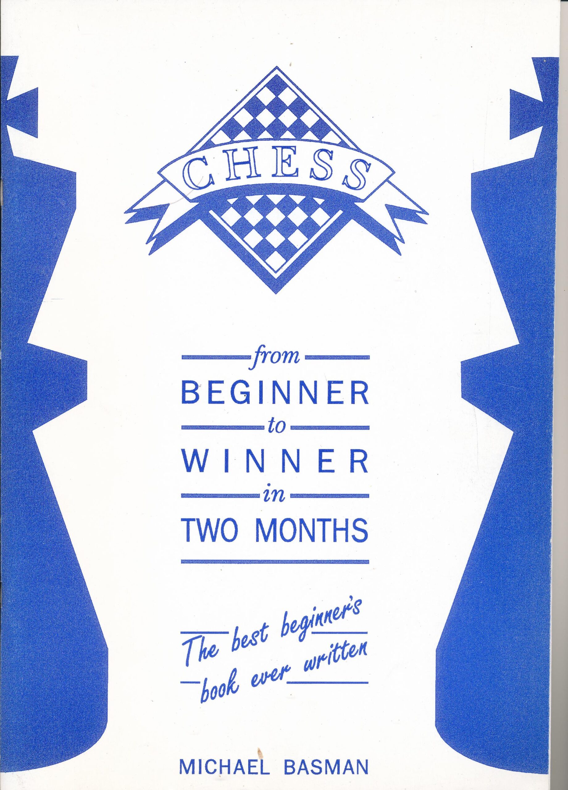 Chess from Beginner to Winner in Two Months, Michael Basman, Audio Chess, May 1990, £6.95