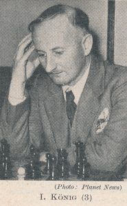 IM Imre (Mirko) König (2-ix-1901 9-ix-1992). Source : The Anglo-Soviet Radio Chess Match