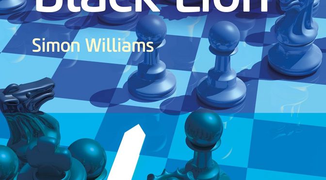 Opening Repertoire: Black Lion, Simon Williams, Everyman Chess, 15 Aug. 2022, ISBN-13 ‏ : ‎ 978-1781946282