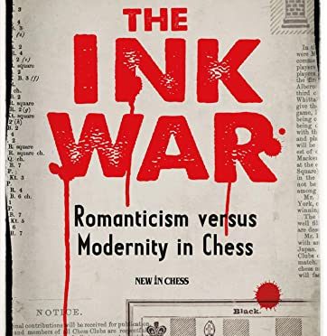 The Ink War: Romanticism versus Modernity in Chess, Willy Hendriks, New in Chess (30 Nov 2022), ISBN-10 ‏ : ‎ 9493257649